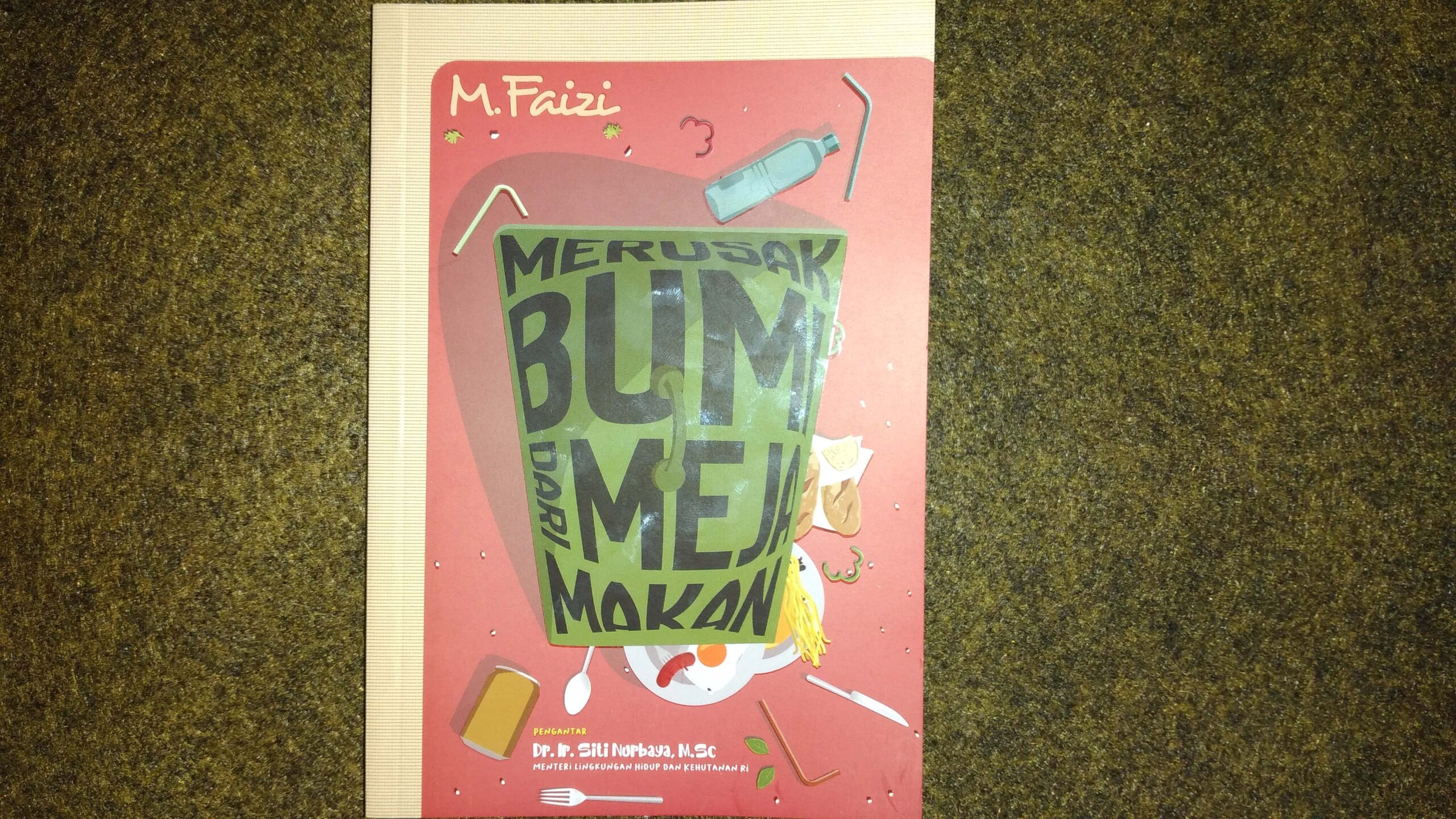 “Merusak Bumi dari Meja Makan" karya M Faizi. Foto: Moch Tamimi/ Mongabay Indonesia